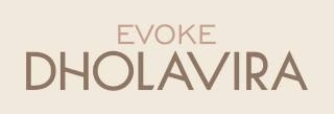 Evoke Dholavira